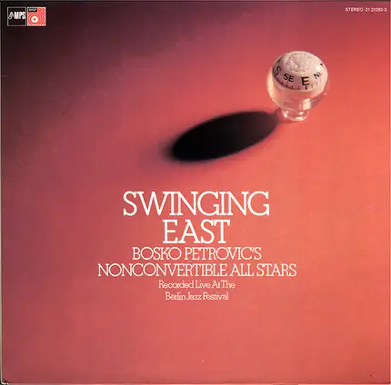 Bosko Petrovic's Nonconvertible All Stars - Swinging East: Recorded Live At The Berlin Jazz Festival