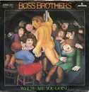 7inch Vinyl Single - Boss Brothers - Where Are You Going