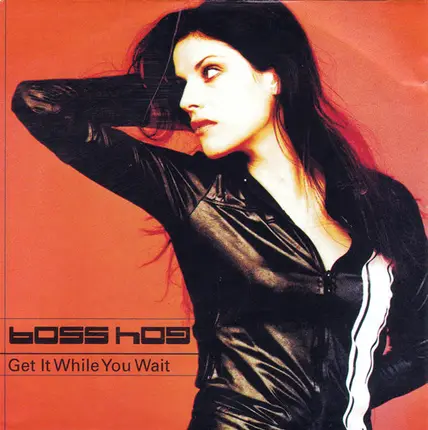 Boss Hog - Get It While You Wait