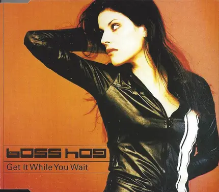 Boss Hog - Get It While You Wait
