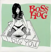Boss Hog - I Dig You
