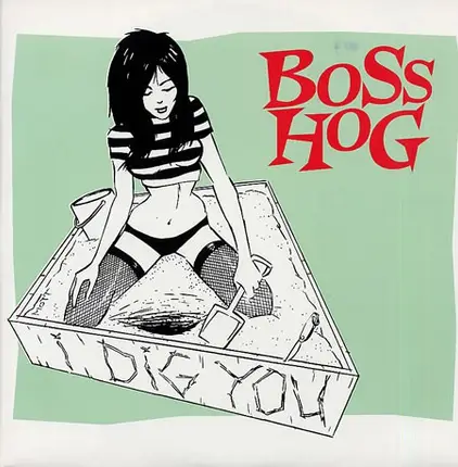 Boss Hog - I Dig You