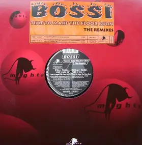Bossi - Time To Make The Floor Burn (The Remixes)