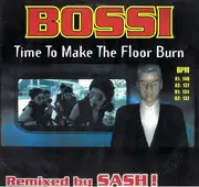 12inch Vinyl Single - Bossi - Time To Make The Floor Burn (Remixed by SASH !)