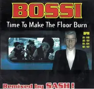 Bossi - Time To Make The Floor Burn (Remixed by SASH !)
