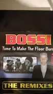 Bossi - Time To Make The Floor Burn The Remixes