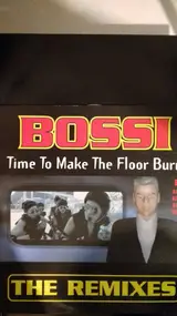 Bossi - Time To Make The Floor Burn The Remixes