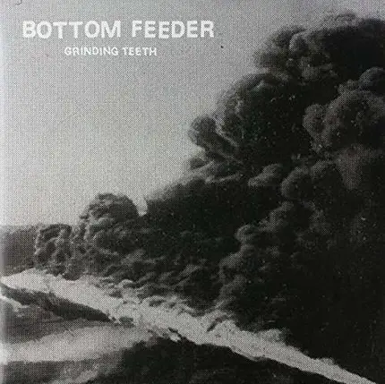 BOTTOM FEEDERS - GRINDING TEETH