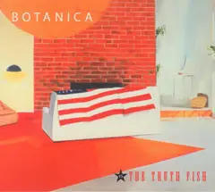 Botanica - Vs. The Truth Fish