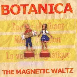 BOTANICA - MAGNETIC WALTZ