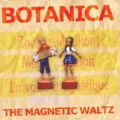 Botanica - MAGNETIC WALTZ