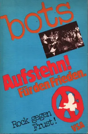 bots - Aufstehn! Für den Frieden. Gegen den Frust. Rock gegen Frust!