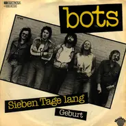 Bots - Sieben Tage Lang / Geburt