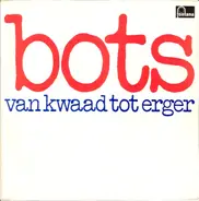 Bots - Van Kwaad Tot Erger