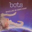 7inch Vinyl Single - Bots - Mensch, Lass Die Sterne Stehen