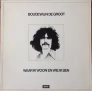 Boudewijn de Groot - Waar Ik Woon en Wie Ik Ben