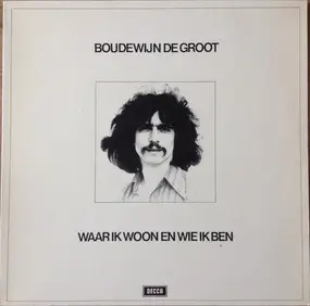 Boudewijn de Groot - Waar Ik Woon en Wie Ik Ben