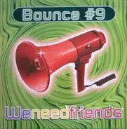 Bounce # 9 - We Need Friends