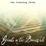 Bouncing Souls - Ghosts On the Boardwalk..