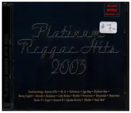 Bounty Killa, Determine, Flecha B a.o. - Platinum Reggae Hits 2003
