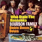 7inch Vinyl Single - Bourbon Family - Who Stole The Keeschka / Down Down Down