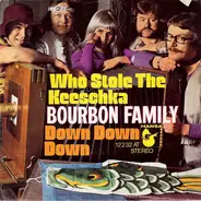 Bourbon Family - Who Stole The Keeschka / Down Down Down