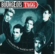 Bourgeois Tagg - Waiting For The World To Turn