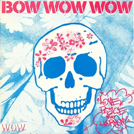Bow Wow Wow - Love, Peace And Harmony