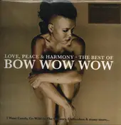 Bow Wow Wow - Love, Peace & Harmony - the Best of Bow Wow Wow