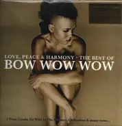 Bow Wow Wow - Love, Peace & Harmony - the Best of Bow Wow Wow