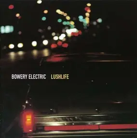 Bowery Electric - Lush Life