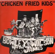 BOWLEY & WILSON WITH JAMES - Chicken Fried Kids