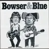 LP - Bowser & Blue - Bowser & Blue