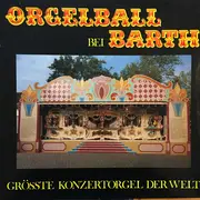 LP - Boxtel , Carl Frei , Carl Frei - Orgelball Bei Barth - Grösste Konzertorgel Der Welt