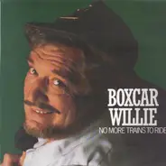 Boxcar Willie - No More Trains To Ride