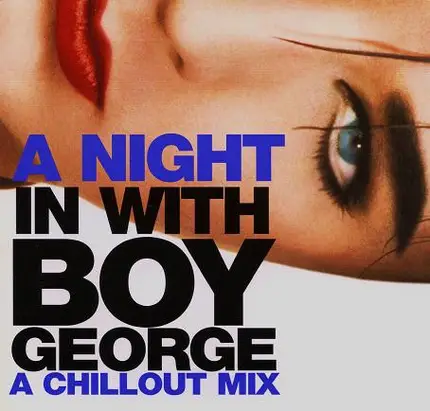 Boy George - A Night In With Boy George - A Chillout Mix