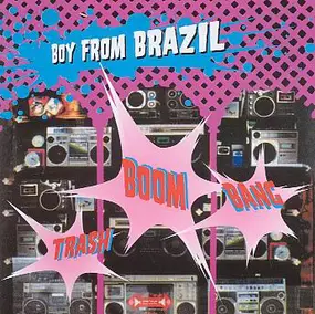 boy from brazil - Trash Boom Bang