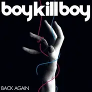 Boy Kill Boy - Back Again