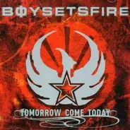 Boy Sets Fire - Tomorrow Come Today