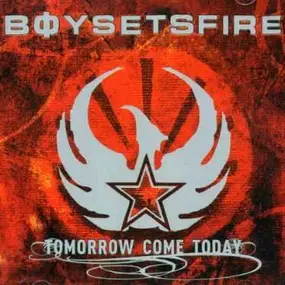 Boy Sets Fire - Tomorrow Come Today