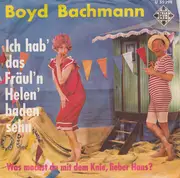 7inch Vinyl Single - Boyd Bachmann - Ich Hab' Das Fräul'n Helen' Baden Sehn
