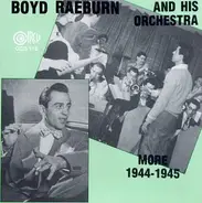 Boyd Raeburn And His Orchestra - 1944-1945