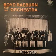 Boyd Raeburn And His Orchestra - Boyd Raeburn And His Orchestra 1944-1945