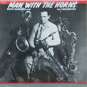 The Boyd Raeburn Orchestra - Man with the Horns