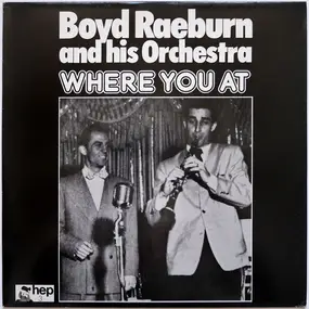 The Boyd Raeburn Orchestra - Where You At