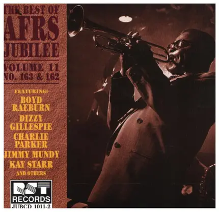 Boyd Raeburn / Dizzy Gillespie / Charlie Parker a.o. - The Best Of AFRS Jubilee Vol. 11 No. 163 & 162