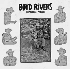 Boyd Rivers - You Can't Make Me Doubt
