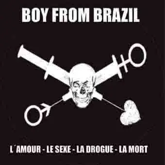 Boy From Brazil - L'Amour - Le Sexe - La Drogue - La Mort