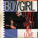 7'' - Boy Girl - Don't You Want My Love