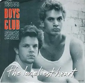 Boys Club - The Loneliest Heart